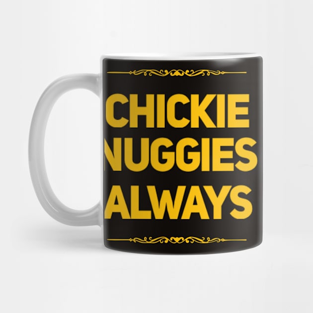 Chickie nuggies Always by BoogieCreates